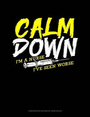 Read Calm Down I'm a Nurse I've Seen Worse: Composition Notebook: Wide Ruled -  file in ePub