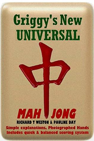 Download Griggy's Universal Guide to Mahjong: Complete Guide: 44 Photographed Hands, simplified and balanced scoring. Includes illustrated game instructions - Richard T Weston file in ePub