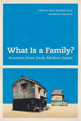 Read What Is a Family?: Answers from Early Modern Japan - Mary Elizabeth Berry file in ePub