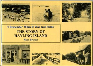 Read I Remember When it Was Just Fields: Story of Hayling Island (Down memory lane) - Ron Brown | PDF