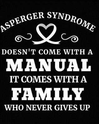 Download Asperger Syndrome Doesn't Come with a Manual It Comes with a Family Who Never Gives Up: Asperger Syndrome Awareness Gifts 8x10 Journal 100 Pages - Hustlagirl | ePub