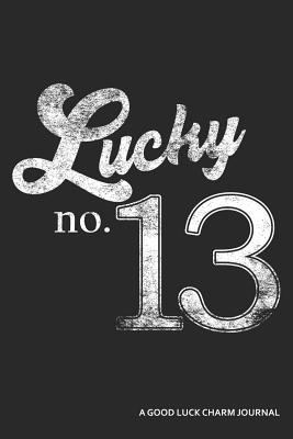 Read Online Lucky No. 13 a Good Luck Charm Journal: Blank Lined Journal -  file in PDF