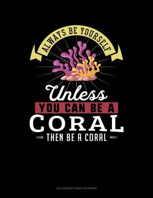 Read Online Always Be Yourself Unless You Can Be a Coral Then Be a Coral: 6 Columns Columnar Pad -  file in PDF