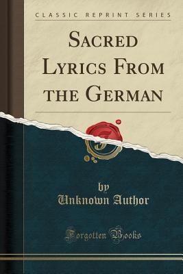 Download Sacred Lyrics from the German (Classic Reprint) - Unknown | ePub