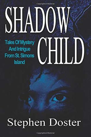 Full Download Shadow Child: Tales of Mystery and Intrigue from St. Simons Island - Stephen Doster | ePub