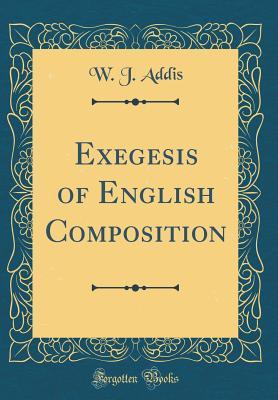 Download Exegesis of English Composition (Classic Reprint) - W J Addis file in ePub