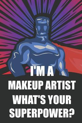 Read I'm a Makeup Artist What's Your Superpower?: Notebook, Planner or Journal Size 6 X 9 110 Lined Pages Office Equipment Great Gift Idea for Christmas or Birthday for a Makeup Artist -  | PDF