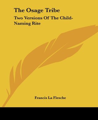 Download The Osage Tribe: Two Versions Of The Child-Naming Rite - Francis La Flesche | PDF