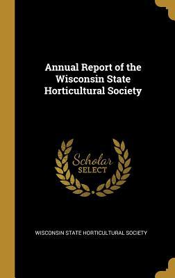 Full Download Annual Report of the Wisconsin State Horticultural Society - Wisconsin State Horticultural Society | ePub