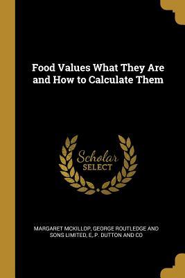 Read Food Values What They Are and How to Calculate Them - Margaret McKillop file in ePub