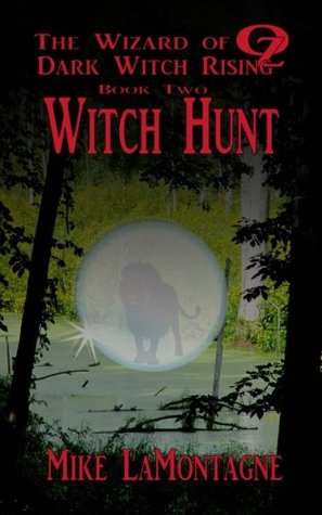 Full Download Witch Hunt (The Wizard of Oz: Dark Witch Rising) (Volume 2) - Mike LaMontagne file in PDF