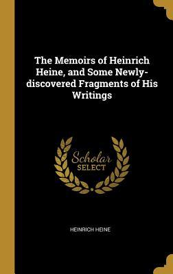 Read The Memoirs of Heinrich Heine, and Some Newly-Discovered Fragments of His Writings - Heinrich Heine file in ePub