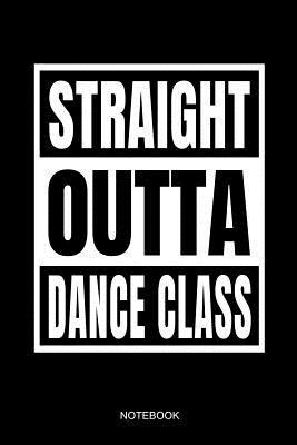 Read Straight Outta Dance Class Notebook: Funny Hip Hop Dance School Grad 2019 for Dance Teacher Instructors Ballerinas and Students I Dancing Notebook I Size 6 X 9 I Ruled Paper 110 I Planner Pocket Book Journal Booklet Diary Tickler Memo Sketch Log Notes - Student Graduation Books file in PDF