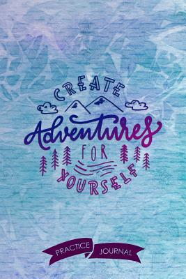 Read Create Adventures for Yourself: Pen Lettering Practice Blank Lined and Graph Paper Notebook Journal Diary Composition Notepad 120 Pages 6x9 Paperback (Lettering) Blue Lilac - Beatrice Green M | ePub