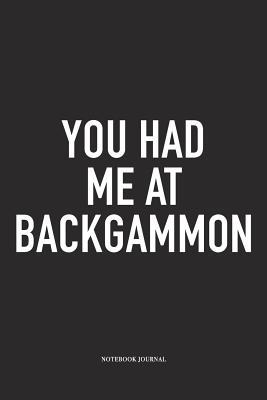Full Download You Had Me at Backgammon: A 6x9 Inch Matte Softcover Diary Notebook with 120 Blank Lined Pages and a Funny Gaming Cover Slogan - Enrobed Golf Journals | PDF