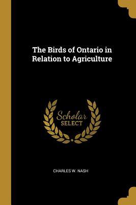 Full Download The Birds of Ontario in Relation to Agriculture - Charles W. Nash file in PDF