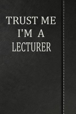 Read Trust Me I'm a Lecturer: Weekly Planner Calendar Yearly 365 Notebook 120 Pages 6x9 -  file in PDF