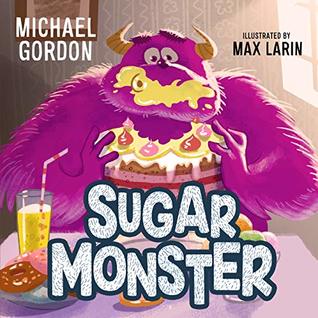 Read Sugar Monster: (Children's book about a Monster Who Craves Only Sweet Food) - Michael Gordon | ePub