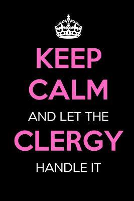 Read Keep Calm and Let the Clergy Handle It: Keep Calm Journal Notebooks as Birthday, Anniversary, Christmas, Graduation Gifts for Girls and Women -  | ePub