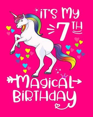 Full Download It's My 7th Magical Birthday: Unicorn Birthday Journal Birthday Gift for 7 Year Old Girls Unicorn Notebook 100 Pages 8x10 - Hustlagirl file in ePub