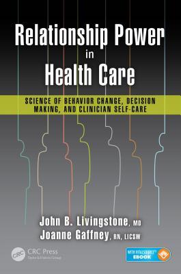 Read Relationship Power in Health Care: Science of Behavior Change, Decision Making, and Clinician Self-Care - John B. Livingstone | ePub