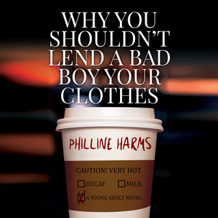 Full Download Why You Shouldn't Lend A Bad Boy Your Clothes - Philline Harms | ePub
