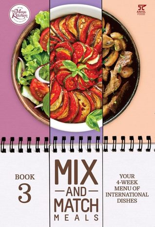 Read Online Mix and Match Meals 3: Your 4-Week Menu of International Dishes - Maya Kitchen | ePub