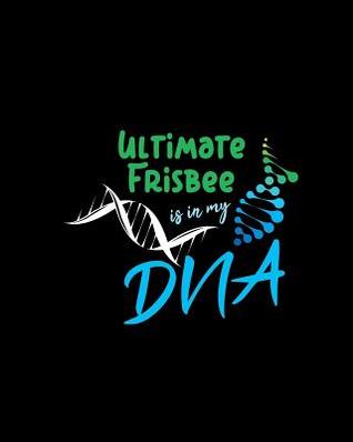 Read Ultimate Frisbee Is in My DNA: A 8x10 Inch Quad Rule Graph Paper (4x4 Inch Squares) Composition Notebook Journal with 120 Blank Lined Pages -  file in ePub