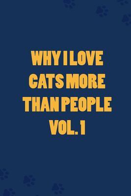 Download Why I Love Cats More Than People Vol. 1: Blank Lined Notebook Journal Diary Composition Notepad 120 Pages 6x9 Paperback ( Cats ) Navy - Myla Ritter file in PDF