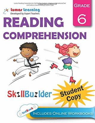 Full Download Lumos Reading Comprehension Skill Builder, Grade 6 - Literature, Informational Text and Evidence-based Reading, Student Copy: Plus Online Activities,  and Apps (Lumos Language Arts Skill Builder) - Lumos Learning | ePub