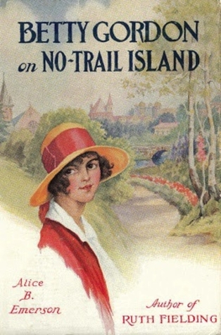 Full Download Betty Gordon on No-Trail Island; or, Uncovering a Queer Secret - Alice B. Emerson | PDF