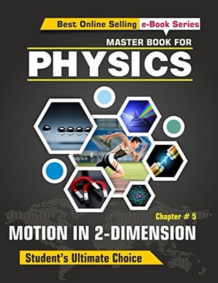 Read Online Master Book For Physics - Chapter 05 - Motion in Two Dimensions: Projectile Motion - T.M. Kishan | PDF