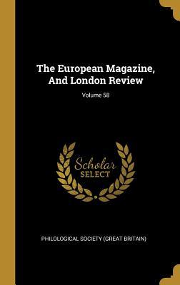 Read The European Magazine, And London Review; Volume 58 - Philological Society (Great Britain) | PDF