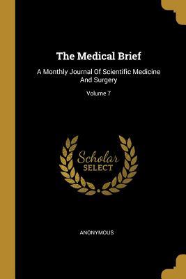 Read The Medical Brief: A Monthly Journal of Scientific Medicine and Surgery; Volume 7 - Anonymous file in ePub