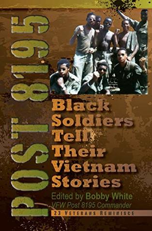 Read Online Post 8195: Black Vietnam Veterans Tell Their Stories - Bobby White file in PDF