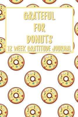 Full Download Grateful for Donuts 12 Week Gratitude Journal -  | ePub
