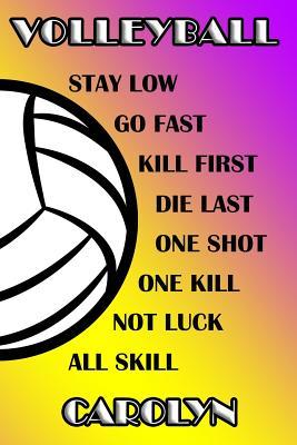 Full Download Volleyball Stay Low Go Fast Kill First Die Last One Shot One Kill Not Luck All Skill Carolyn: College Ruled Composition Book Purple and Yellow School Colors -  file in PDF