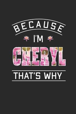 Full Download Because I'm Cheryl That's Why: First Name Funny Sayings Personalized Customized Names Women Girl Mother's day Gift Notebook Journal -  file in PDF
