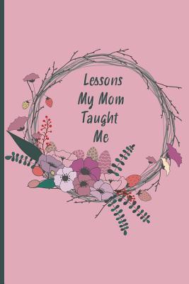 Read Lessons My Mom Taught Me: Grief Journal (Grieving The Loss of Mom) - Periever Designs | PDF