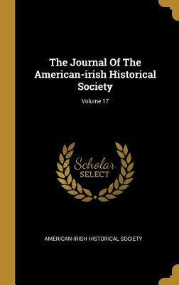 Download The Journal Of The American-irish Historical Society; Volume 17 - American-Irish Historical Society | ePub