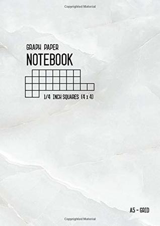 Read Online Graph Paper Notebook A5 1/4 Inch Squares: Marble White, Medium, 4 Grids per Inch - 4x4, Numbered Pages, White Sheet, Soft Cover, Composition Book Quad Ruled for Math and Science (Graph Journals) - Katie Kate | PDF