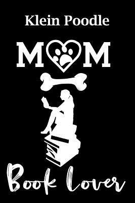 Download Klein Poodle Mom Book Lover: Fun Dog Mom Notebook Journal. Matte Soft Cover with 120 Blank Lined Pages - Casi Art file in ePub