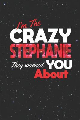 Download I'm The Crazy Stephanie They Warned You About: First Name Funny Sayings Personalized Customized Names Women Girl Mother's day Gift Notebook Journal -  | ePub