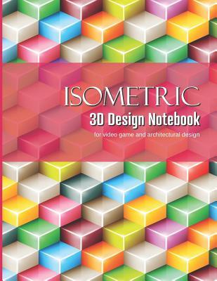 Full Download Isometric 3D Design Notebook: Graphing Paper for Designing Architecture and Video Game Elements - Larkspur & Tea Publishing file in ePub