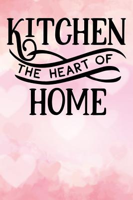 Read kitchen the heart of home: Blank Cookbook recipes with Table of Contents - Recipe Journal to Write in gift for Women in mothers day - Blanks Cookbooks V2 Publishers file in PDF