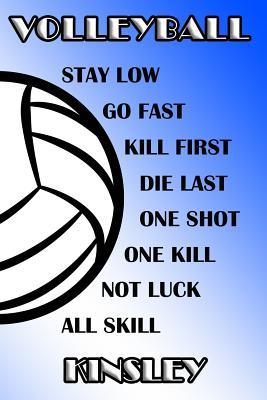 Read Online Volleyball Stay Low Go Fast Kill First Die Last One Shot One Kill Not Luck All Skill Kinsley: College Ruled Composition Book Blue and White School Colors -  | ePub