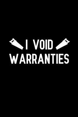 Read I Void Warranties: Notebook to Write in for Father's Day, father's day gifts for carpenter, carpenter journal, carpenter notebook, carpenter dad gifts -  file in ePub