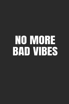 Read No More Bad Vibes: Blank Lined Composition Notebook/Journal, 120 Page, Glossy Finish Quote Cover, 6x9 -  file in PDF