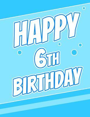 Download Happy 6th Birthday: Bombastic Blue Sketchbook for Kids. Perfect for Doodling, Drawing and Sketching. Way Better Than a Birthday Card! - Black River Art | PDF