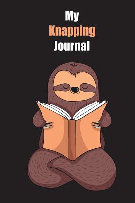 Download My Knapping Journal: With A Cute Sloth Reading, Blank Lined Notebook Journal Gift Idea With Black Background Cover - Slowum Publishing file in PDF
